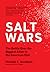 Salt Wars: The Battle Over ...