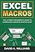 Excel Macros: The Ultimate Beginner's Guide to Learn Excel Macros Step by Step