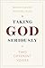 Taking God Seriously: Two D...