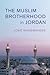 The Muslim Brotherhood in Jordan by Joas Wagemakers