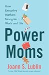 Power Moms by Joann S. Lublin