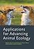 Applications for Advancing Animal Ecology by Michael L. Morrison