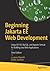 Beginning Jakarta EE Web Development: Using JSP, JSF, MySQL, and Apache Tomcat for Building Java Web Applications