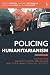 Policing Humanitarianism: E...