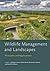 Wildlife Management and Landscapes: Principles and Applications (Wildlife Management and Conservation)