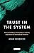 Trust in the system by Adam Hedgecoe