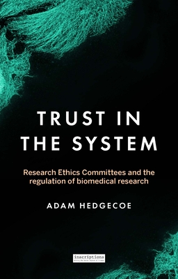 Trust in the system: Research Ethics Committees and the regulation of biomedical research (Inscriptions, 4)
