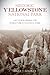 Historic Yellowstone National Park: The Stories behind the World's First National Park