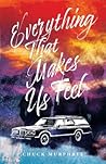 Everything That Makes Us Feel Everything That Makes Us Feel