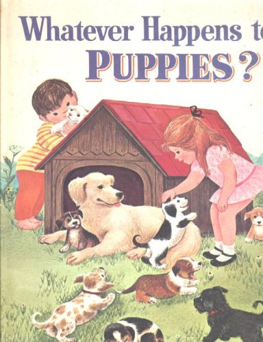 Whatever happens to puppies?