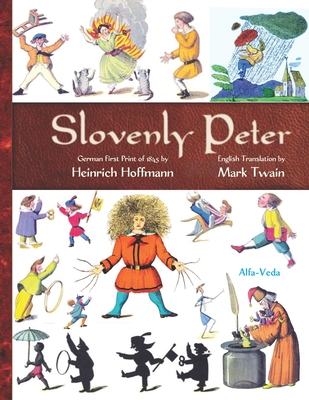 Slovenly Peter: German First Print of 1845 and English Translation (Classics for Consciousness-Based Education)