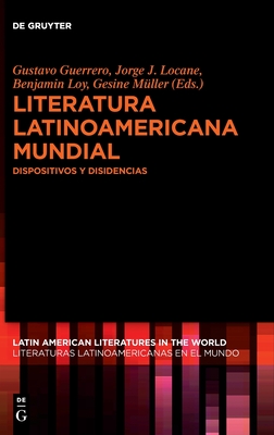 Literatura Latinoamericana Mundial: Dispositivos Y Disidencias (Hardcover)
