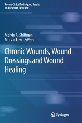 Chronic Wounds, Wound Dressings and Wound Healing (Recent Clinical Techniques, Results, and Research in Wounds, 6)