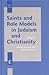 Saints and Role Models in Judaism and Christianity (Jewish and Christian Perspectives Series)