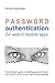 Password Authentication for Web and Mobile Apps: The Developer's Guide To Building Secure User Authentication
