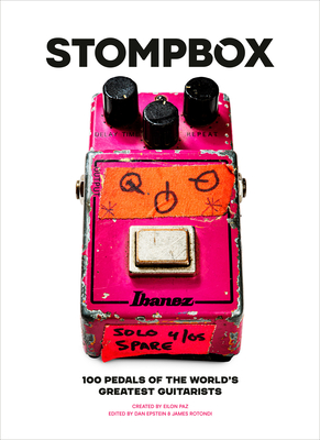 Stompbox: 100 Pedals of the World's Greatest Guitarists