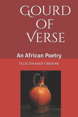 Gourd of Verse: A collection of Poems. (African Fiction Series)