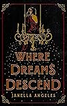 Where Dreams Descend by Janella Angeles