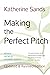 Making the Perfect Pitch : How to Catch a Literary Agent's Eye
