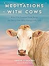 Meditations with Cows: What I've Learned from Daisy, the Dairy Cow Who Changed My Life Book cover for Meditations with Cows: What I've Learned from Daisy, the Dairy Cow Who Changed My Life