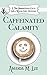 Caffeinated Calamity (Two B...