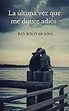 La última vez que me dijiste adiós (Spanish Edition) La última vez que me dijiste adiós (Spanish Edition)