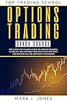 OPTIONS TRADING CRASH COURSE: The complete options trading crash course. Learn all the factors that influence the price and master all the different strategies