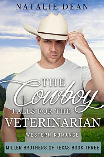 The Cowboy Falls For The Veterinarian (Miller Brothers of Texas #3)