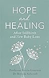 Hope and Healing After Stillbirth And New Baby Loss (Overcoming Common Problems) Hope and Healing After Stillbirth And New Baby Loss (Overcoming Common Problems)