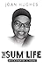 The Sum Of Life by Joan Hughes