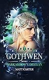 Gothwen: Darkarrow's Destiny