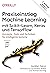 Praxiseinstieg Machine Learning mit Scikit-Learn, Keras und TensorFlow: Konzepte, Tools und Techniken für intelligente Systeme. Aktuell zu TensorFlow 2 (Animals) (German Edition)