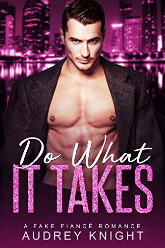 Do What It Takes (My Fake Fiance, #1)