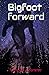 Bigfoot Forward by Nicholas Forster