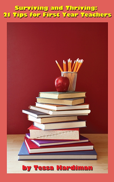 Surviving and Thriving: 21 Tips for First Year Teachers (Kindle Edition)