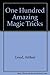 One Hundred Amazing Magic Tricks by Arthur Good