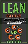Lean Guide: How successful Entrepreneurs improve Productivity, Quality and Profits applying 3 lean methods: Six Sigma, Startup, Enterprise to get Competitive Advantages and Continuous Innovations.