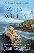 What Will Be (Carmel Sheehan #3)