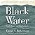 Black Water: Family, Legacy and Blood Memory