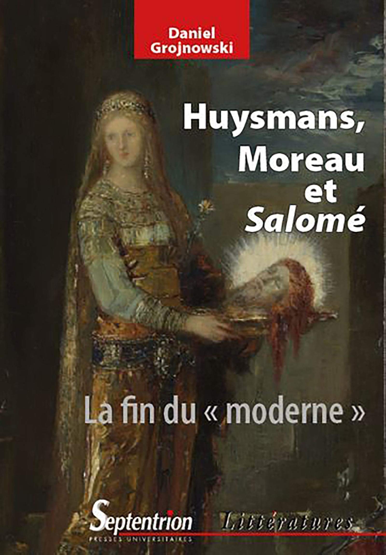 Huysmans, Moreau et Salomé : La fin du "moderne" (Paperback)