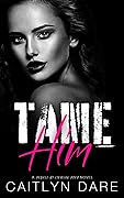 Tame Him