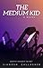 The Medium Kid