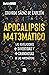 Apocalipsis matemático (Spanish Edition)
