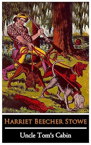 Uncle Tom's Cabin By Harriet Beecher Stowe (Fictional Novel) "The New Annotated Classic Edition"