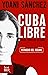 Cuba libre. Vivere e scrive...