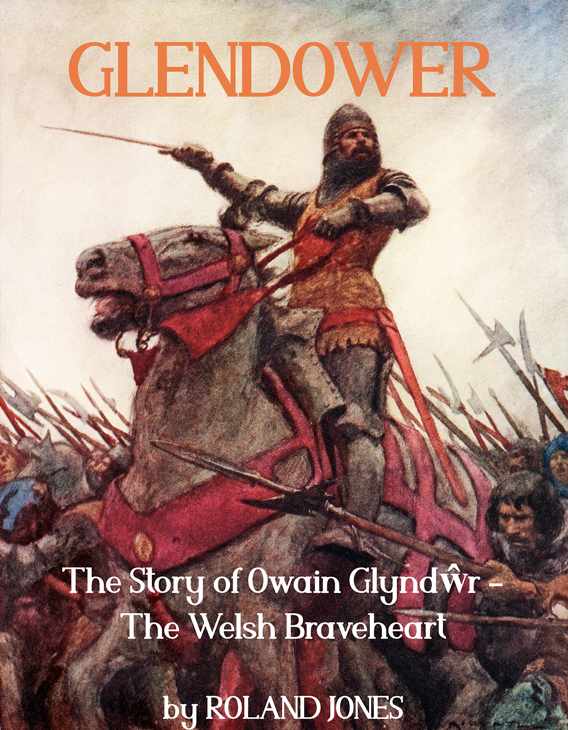 GLENDOWER: The Story of Owain Glyndwr - The Welsh Braveheart (Kindle Edition)