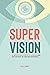 Super Vision An innovative guide to being the supervisor when... by Kelly Crowe