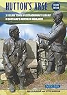 Hutton's Arse: 3 Billion Years of Extraordinary Geology in Scotland's Northern Highlands