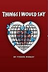 Things I Would Say