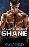 Shane (Alpha Mavericks Brigade Book 2)